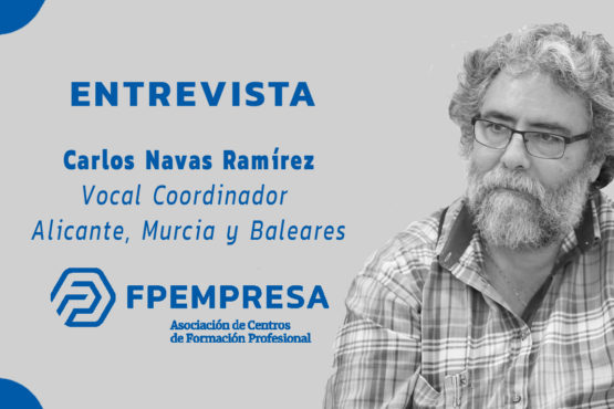 ENTREVISTA a Carlos Navas, vocal coordinador de FPEmpresa en Alicante, Murcia y Baleares