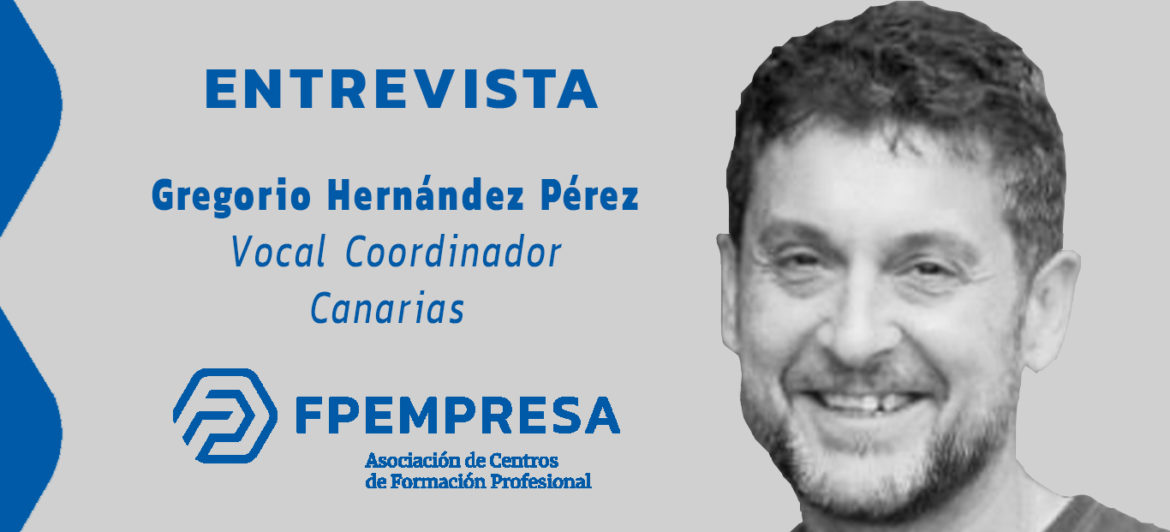 ENTREVISTA a Gregorio Hernández, vocal coordinador de FPEmpresa en Canarias
