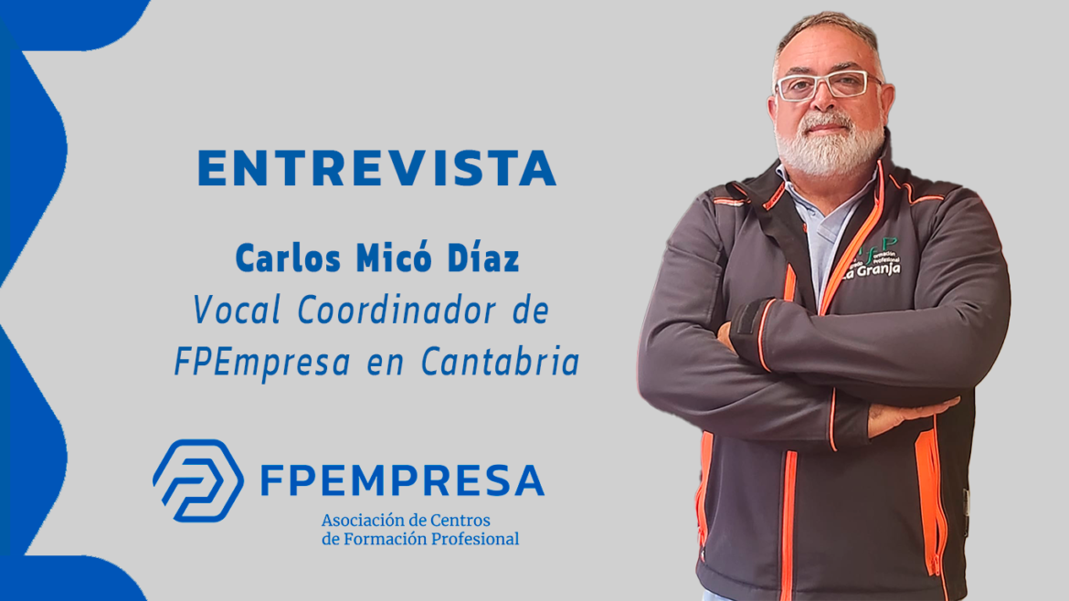Entrevista a Carlos Micó Díaz, vocal coordinador de FPEmpresa en Cantabria