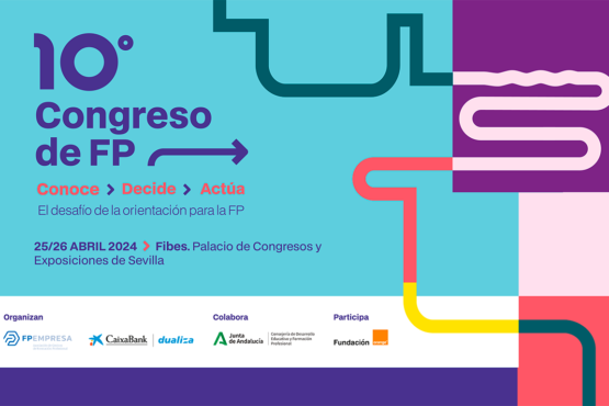 FPEmpresa y CaixaBank Dualiza organizan el 10º Congreso de FP para abordar el desafío de la orientación hacia la FP
